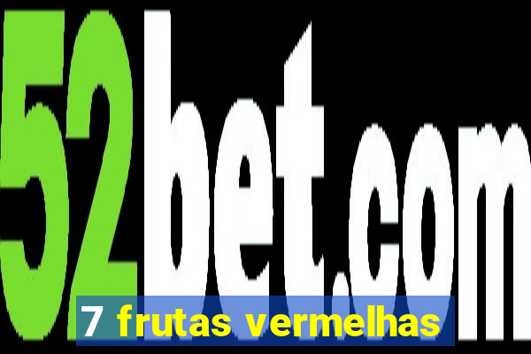 7 frutas vermelhas